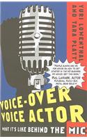 Voice-Over Voice Actor: What It's Like Behind the Mic: What It's Like Behind the Mic