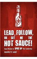 Lead, Follow, or Get Me the Hot Sauce! Cajun Wisdom to Spice Up Your Leadership