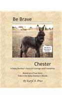 Be Brave, Chester. A Baby Donkey's Story of Courage and Friendship