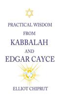 Practical Wisdom from Kabbalah and Edgar Cayce