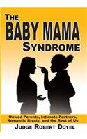 The Baby Mama Syndrome: Unwed Parents, Intimate Partners, Romantic Rivals, and the Rest of Us