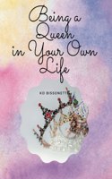 Being a QUEEN in Your Own Life