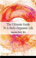 Ultimate Guide to a Multi-Orgasmic Life