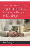 How to make a guy realize he is in love with you in 10 days