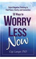 50 Ways to Worry Less Now