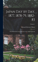 Japan day by day, 1877, 1878-79, 1882-83; With Illustrations From Sketches in the Author's Journal; Volume 1