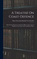 A Treatise On Coast-Defence