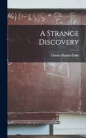 A Strange Discovery
