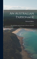 Australian Parsonage; Or, the Settler and the Savage in Western Australia