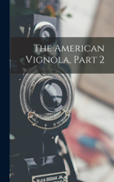 American Vignola, Part 2