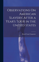 Observations On American Slavery, After a Year's Tour in the United States