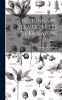 Dictionnaire Des Merveilles De La Nature; Volume 1