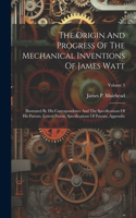 Origin And Progress Of The Mechanical Inventions Of James Watt