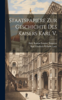 Staatspapiere Zur Geschichte Des Kaisers Karl V.