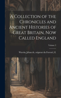 Collection of the Chronicles and Ancient Histories of Great Britain, now Called England; Volume 3