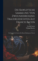 Rawley'sche Sammlung Von Zweiunddreissing Trauergedichten Auf Francis Bacon