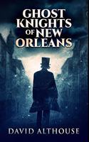 Ghost Knights Of New Orleans