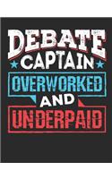 Debate Captain Overworked And Underpaid: Debate Notebook, Blank Paperback Composition Book For Debater to write in, 150 pages, college ruled