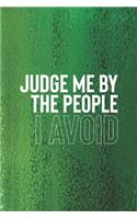 Judge Me By The People I Avoid