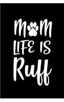 Mom life is ruff: Notebook - Journal - Diary - 110 Lined pages