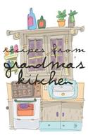 Recipes from Grandma's Kitchen Grandma's Recipes