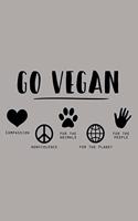 Go Vegan Compassion Nonviolence For The Animals For The Planet For The People Journal Notebook: 6 x 9 120 Page Journal