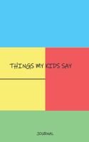 Things My Kids Say Journal