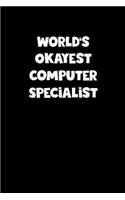World's Okayest Computer Specialist Notebook - Computer Specialist Diary - Computer Specialist Journal - Funny Gift for Computer Specialist