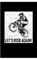 Let's Risk Again: Biking And Cycling Journal - Notebook - Workbook For Cyclists, Fitness, Mountain Bike Trails, Street Race, Downhill & Wheelies Fans - 6x9 - 100 Blan