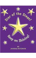 Star of the Stage! Keep on Shining! - My Journal/Notebook: Write in this Notebook/Journal - College Lined 150 pages 7.44" x 9.69" - Purple Cover