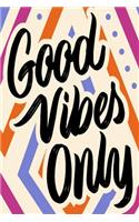 Good Vibes Only Notebook