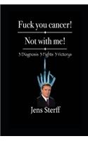 Fuck you cancer! Not with me!