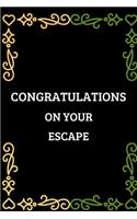 Congratulations On Your Escape