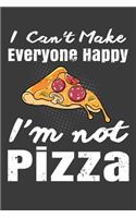 I Can't Make Everyone Happy I'm Not Pizza: 150 Page College-Ruled Notebook