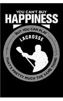 You Can't Buy Happiness But You Can Play Lacrosse That's Pretty Much The Same Thing: Weekly 100 page 6 x9 Dated Calendar Planner and Notebook For 2019-2020 Academic Year