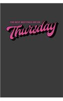 The Best Meetings Are On Thursday
