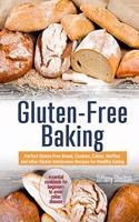 Gluten-Free Baking: Perfect Gluten Free Bread, Cookies, Cakes, Muffins and other Gluten Intolerance Recipes for Healthy Eating. Essential Cookbook for Beginners to Avoi