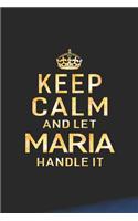 Keep Calm and Let Maria Handle It: First Name Funny Sayings Personalized Customized Names Women Girl Gift Notebook Journal