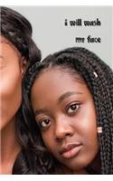 I Will Wash My Face: 6*9 Inch 150 Page Journal and Notebook Using a Bullet Style Dot Grid Journal System for Ultimate Creativity and Expression of Hope, Happiness, Produ