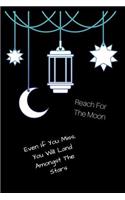 Reach for the Moon, Even If You Miss You Will Land Amongst the Stars: Inspirational Quote for Depression & Anxiety for Women Men & Teens & Self Reflection.160 Lined Pages with Uplifting & Funny Sayings. Motivational Ex