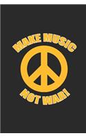 Make Music Not War: Dotted Bullet Notebook (6 X 9 - 120 Pages) Musician Themed Notebook for Gift / Daily Activity Journals / Diary