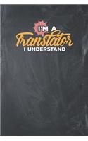 I'm a Translator i Understand: Lined Journal Lined Notebook 6x9 110 Pages Ruled