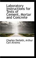 Laboratory Instructions for Tests of Cement, Mortar and Concrete