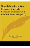 Neue Bibliotheck Von Seltenen Und Sehr Seltenen Buchern Und Kleinen Schriften (1777)