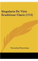 Singularia De Viris Eruditione Claris (1713)