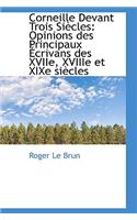 Corneille Devant Trois Siecles: Opinions Des Principaux Ecrivans Des Xviie, Xviiie Et Xixe Siecles