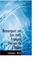 Remarques Sur Les Mots Fran Ais D Riv?'s de L'Arabe