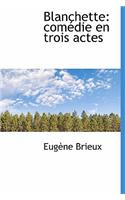 Blanchette: Com Die En Trois Actes(French)