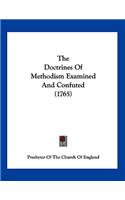 Doctrines Of Methodism Examined And Confuted (1765)