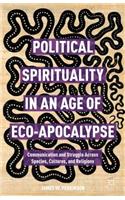 Political Spirituality in an Age of Eco-Apocalypse